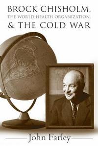 bokomslag Brock Chisholm, the World Health Organization, and the Cold War
