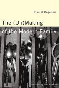 bokomslag The (Un)Making of the Modern Family