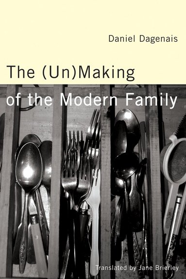 Daniel Dagenais - (Un)Making of the Modern Family, Häftad