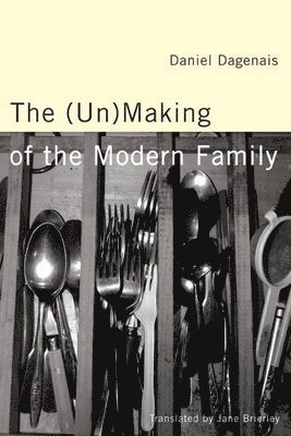 Daniel Dagenais - (Un)Making of the Modern Family, Häftad. Tillgänglighet: Lägg i varukorg