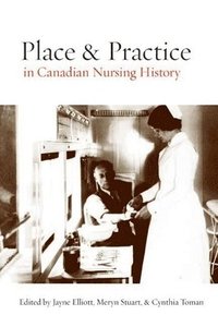 bokomslag Place and Practice in Canadian Nursing History