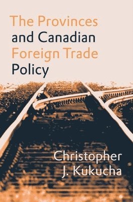 The Provinces and Canadian Foreign Trade Policy 1