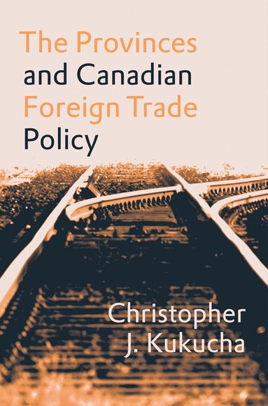 bokomslag Provinces and Canadian Foreign Trade Policy