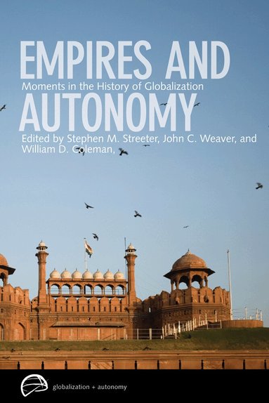 Stephen Streeter, John Weaver, William D. Coleman - Empires and Autonomy, Inbunden