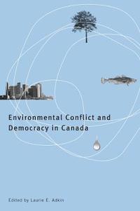 bokomslag Environmental Conflict and Democracy in Canada
