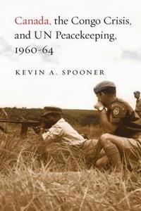 bokomslag Canada, the Congo Crisis, and UN Peacekeeping, 1960-64