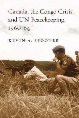 Canada, the Congo Crisis, and UN Peacekeeping, 1960-64 1