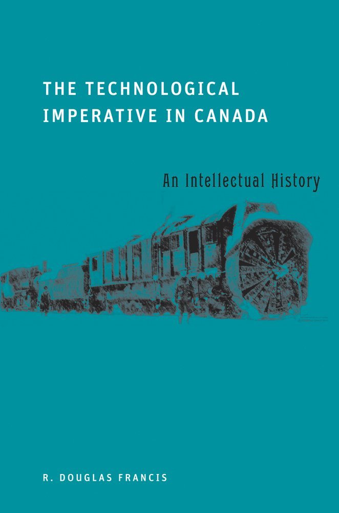 R. Douglas Francis - Technological Imperative in Canada, Inbunden