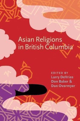 Larry DeVries, Don Baker, Dan Overmyer - Asian Religions in British Columbia, Häftad