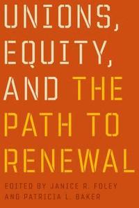 bokomslag Unions, Equity, and the Path to Renewal