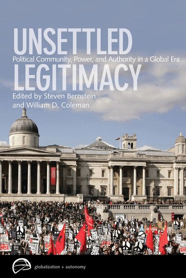Steven Bernstein, William D. Coleman - Unsettled Legitimacy, Häftad