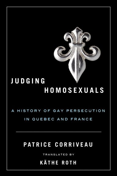 Patrice Corriveau - Judging Homosexuals, Inbunden