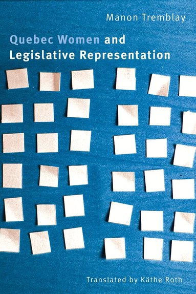 Manon Tremblay - Quebec Women and Legislative Representation, Inbunden
