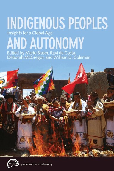 Mario Blaser, Ravi De Costa, Deborah McGregor, William D. Coleman - Indigenous Peoples and Autonomy, Inbunden