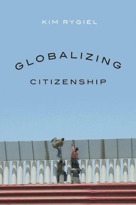 Globalizing Citizenship 1