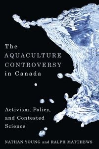 bokomslag The Aquaculture Controversy in Canada