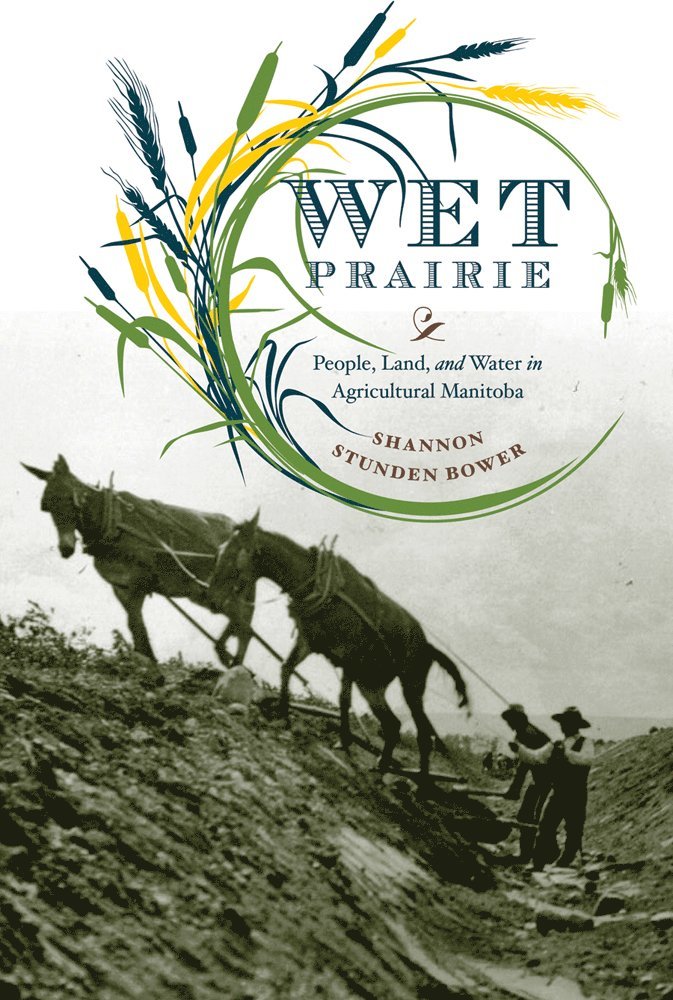 Shannon Stunden Bower - Wet Prairie, Inbunden