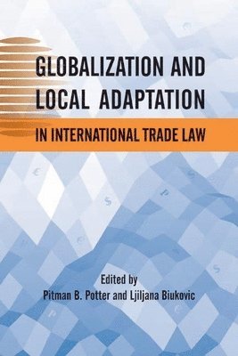 Globalization and Local Adaptation in International Trade Law 1