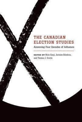 Mebs Kanji, Antoine Bilodeau, Thomas J. Scotto - Canadian Election Studies, Häftad