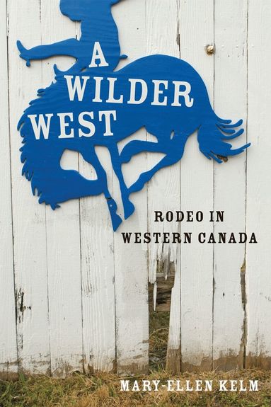 Mary-Ellen Kelm - Wilder West, Inbunden