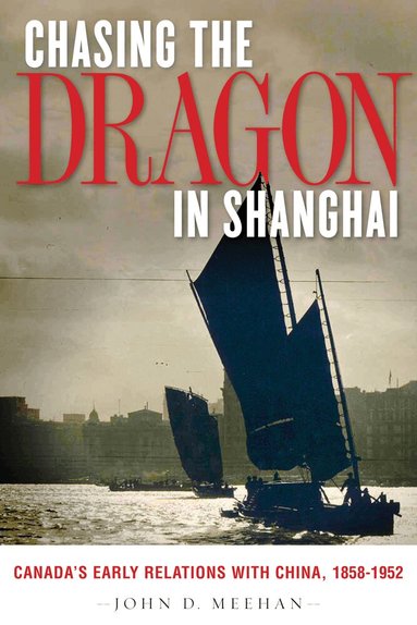 John Meehan - Chasing the Dragon in Shanghai, Inbunden