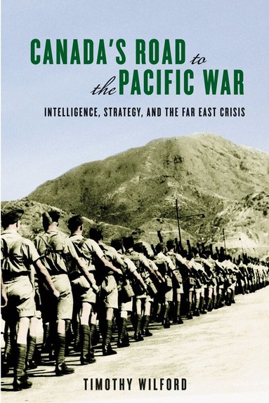 Timothy Wilford - Canada's Road to the Pacific War, Häftad