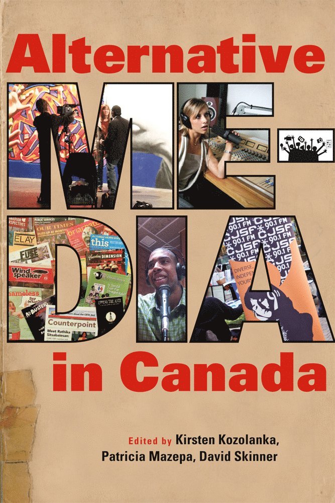 Kirsten Kozolanka, Patricia Mazepa, David Skinner - Alternative Media in Canada, Inbunden