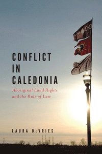 bokomslag Conflict in Caledonia: Aboriginal Land Rights and the Rule of Law
