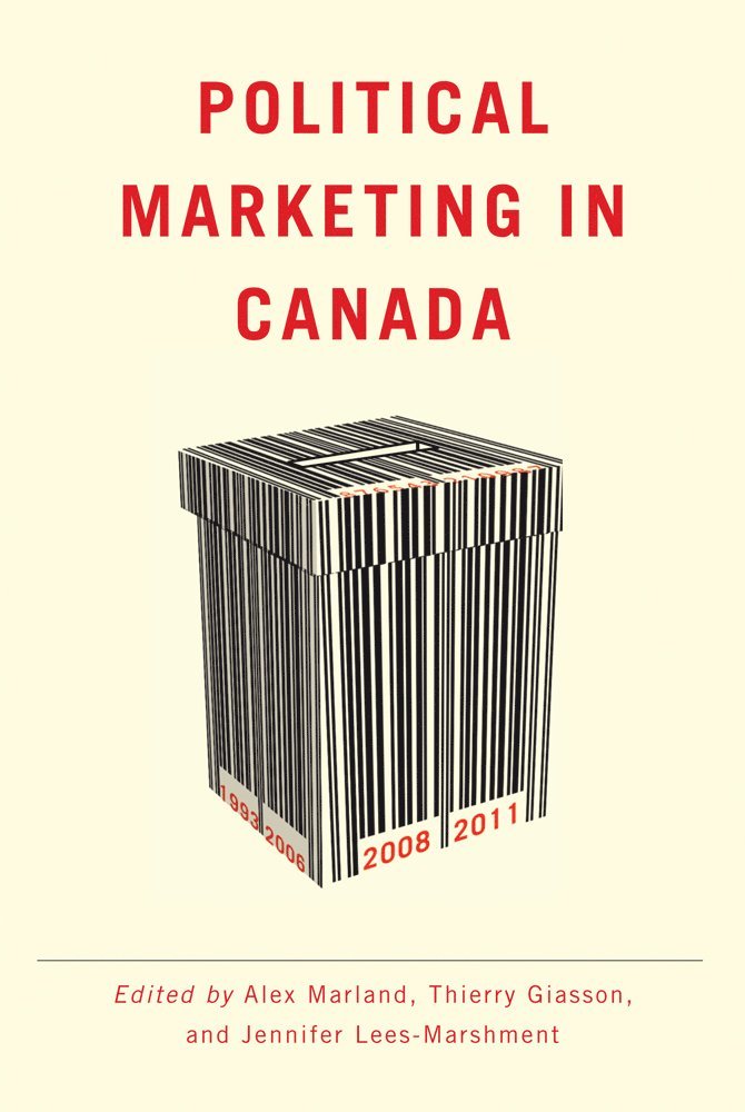Alex Marland, Thierry Giasson, Jennifer Lees-Marshment - Political Marketing in Canada, Häftad
