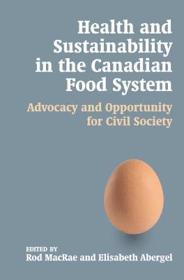 Rod MacRae, Elisabeth Abergel - Health and Sustainability in the Canadian Food System, Inbunden