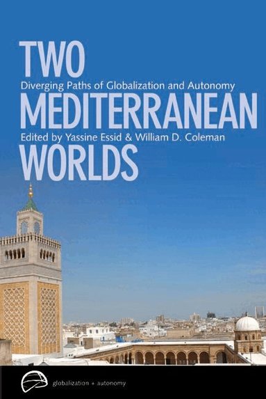 Yassine Essid, William D. Coleman - Two Mediterranean Worlds, Inbunden