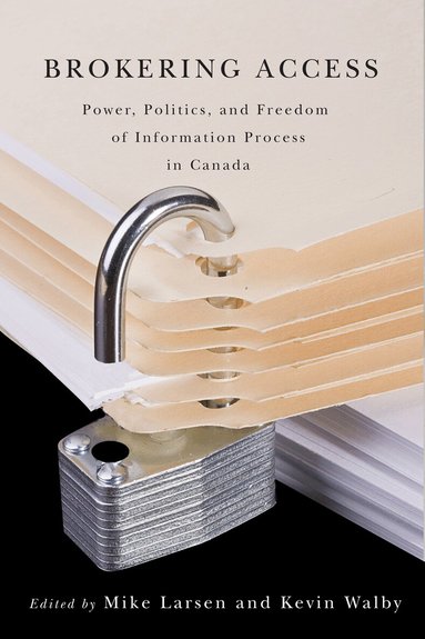 Mike Larsen, Kevin Walby - Brokering Access, Inbunden
