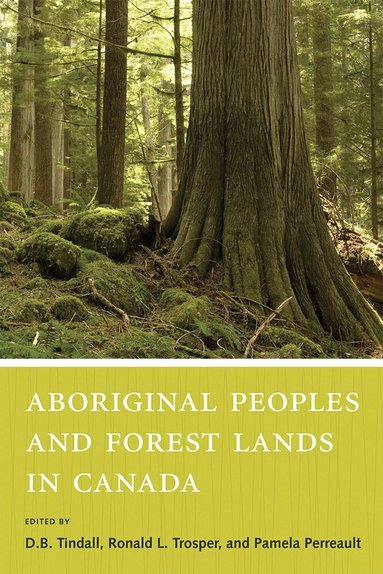 D.B. Tindall, Ronald L. Trosper, Pamela Perreault - Aboriginal Peoples and Forest Lands in Canada, Häftad