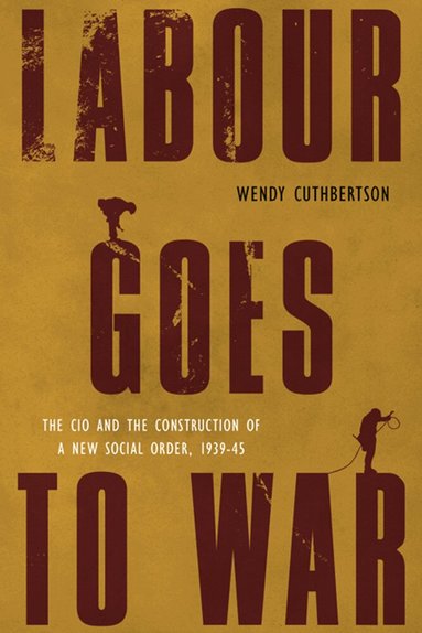 Wendy Cuthbertson - Labour Goes to War, Inbunden