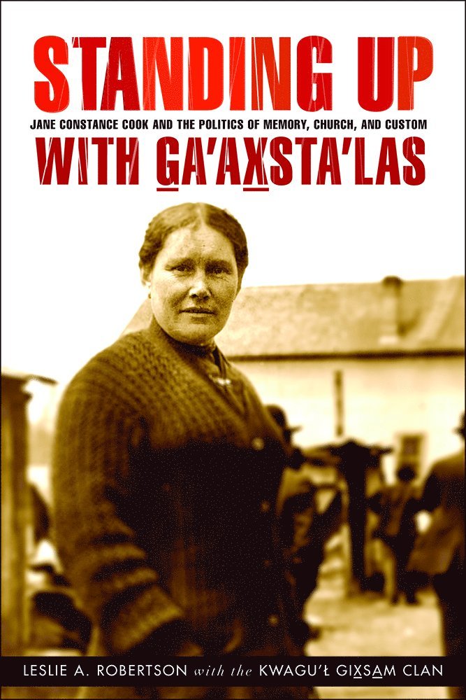 Leslie A. Robertson, the Kwagu'l Gix̱sa̱m Clan - Standing Up with G̲a'ax̱sta'las, Häftad