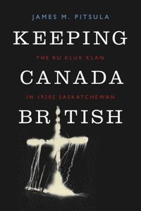 bokomslag Keeping Canada British