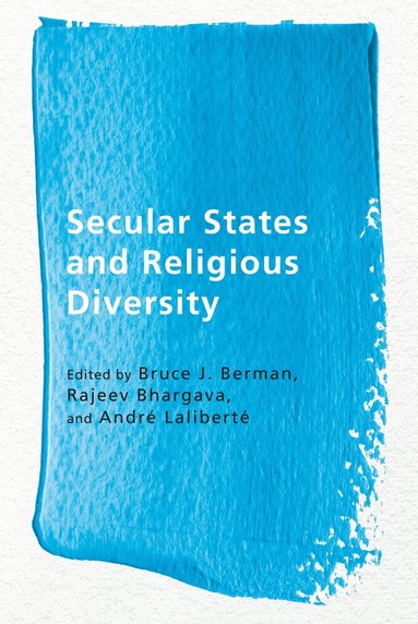 Bruce J. Berman, Rajeev Bhargava, André Laliberté - Secular States and Religious Diversity, Häftad