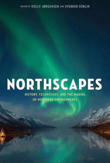 Dolly Jørgensen, Sverker Sörlin - Northscapes, Inbunden