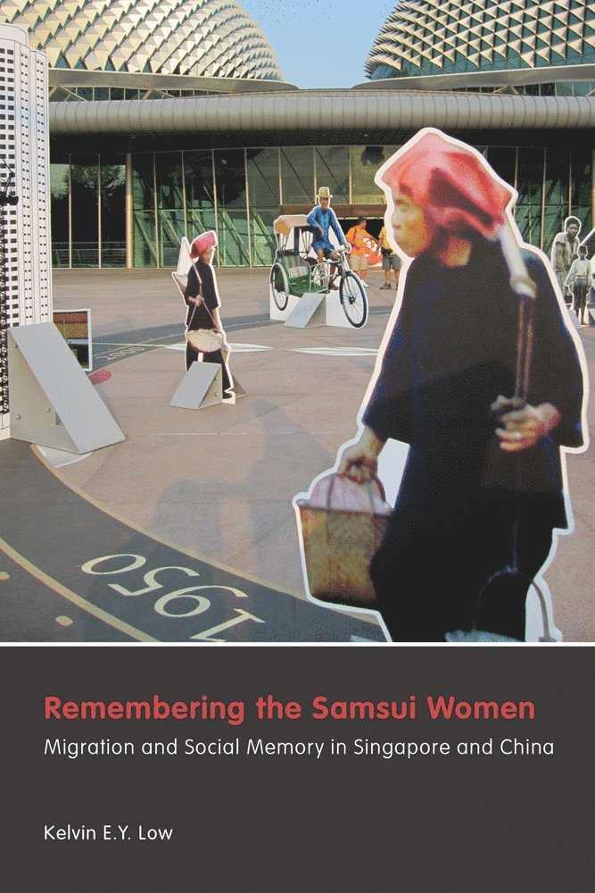 Kelvin E.Y. Low, Kelvin E. Y. Low - Remembering the Samsui Women, Inbunden