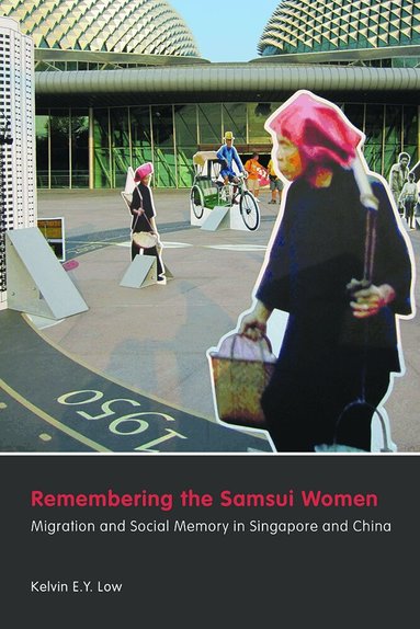 Kelvin E.Y. Low - Remembering the Samsui Women, Häftad