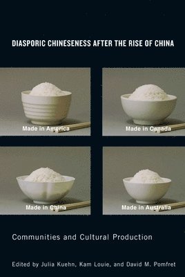 Julia Kuehn, Kam Louie, David M. Pomfret - Diasporic Chineseness After the Rise of China, Häftad