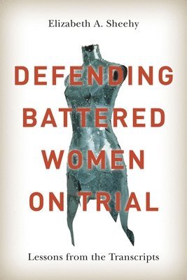 Defending Battered Women on Trial 1