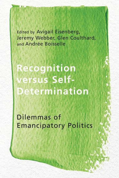 Avigail Eisenberg, Jeremy Webber, Glen Coulthard, Andrée Boisselle - Recognition Versus Self-Determination, Häftad