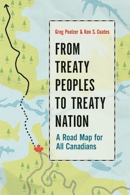 Greg Poelzer, Ken S. Coates - From Treaty Peoples to Treaty Nation, Inbunden