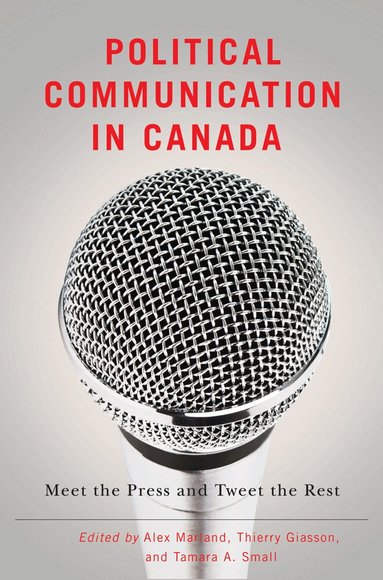 Alex Marland, Thierry Giasson, Tamara A. Small - Political Communication in Canada, Inbunden