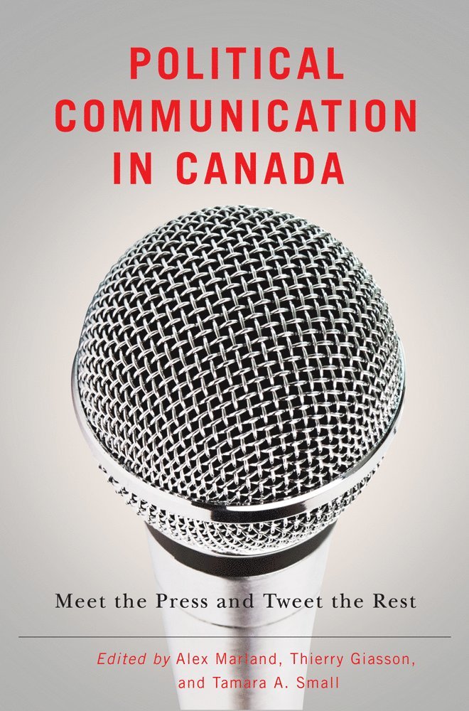 Alex Marland, Thierry Giasson, Tamara A. Small - Political Communication in Canada, Inbunden