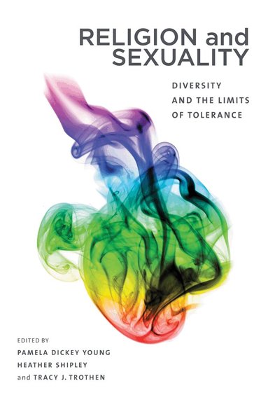 Pamela Dickey Young, Heather Shipley, Tracy J. Trothen - Religion and Sexuality, Inbunden