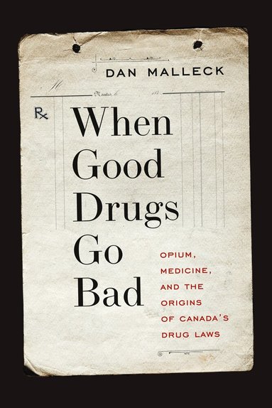 Dan Malleck - When Good Drugs Go Bad, Inbunden