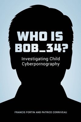 Francis Fortin, Patrice Corriveau - Who Is Bob_34?, Häftad