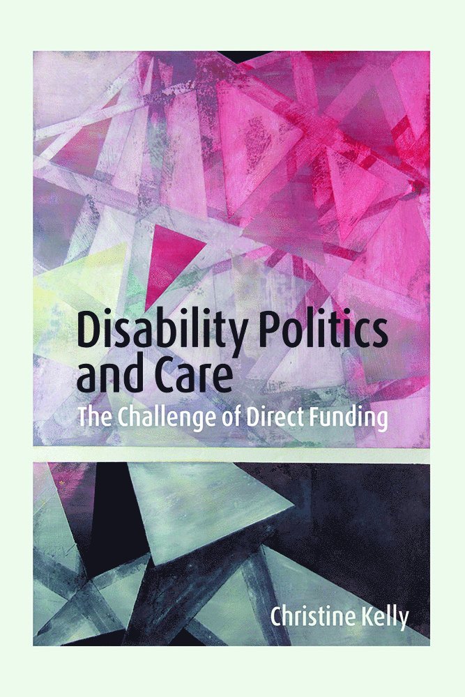 Christine Kelly - Disability Politics and Care, Inbunden